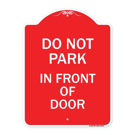 Signmission Designer Series Do Not Park in Front of Door, Red & White Aluminum Sign, 18" x 24", RW-1824-24145 A-DES-RW-1824-24145